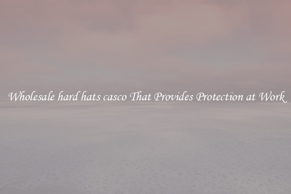 Wholesale hard hats casco That Provides Protection at Work