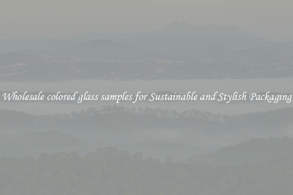 Wholesale colored glass samples for Sustainable and Stylish Packaging