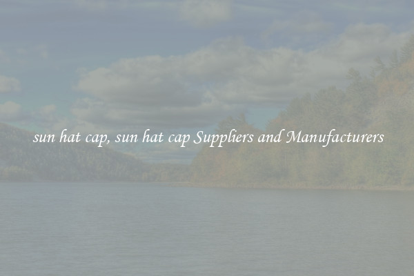 sun hat cap, sun hat cap Suppliers and Manufacturers