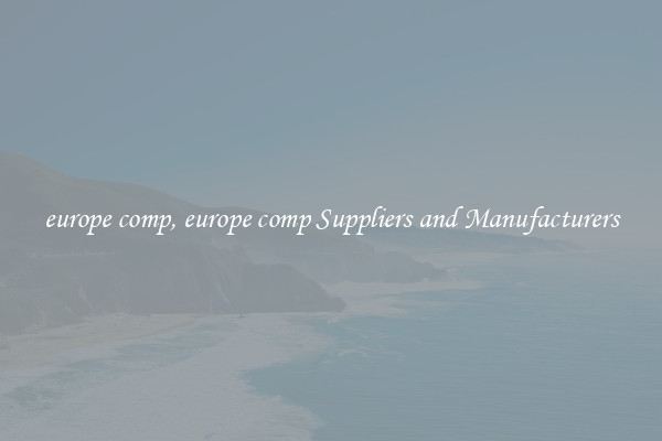 europe comp, europe comp Suppliers and Manufacturers