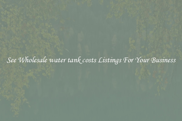See Wholesale water tank costs Listings For Your Business