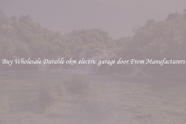 Buy Wholesale Durable okm electric garage door From Manufacturers
