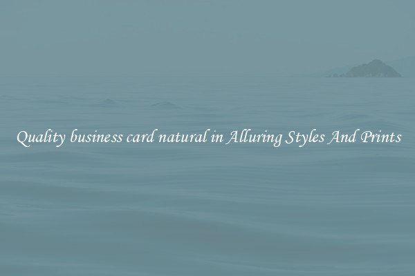 Quality business card natural in Alluring Styles And Prints