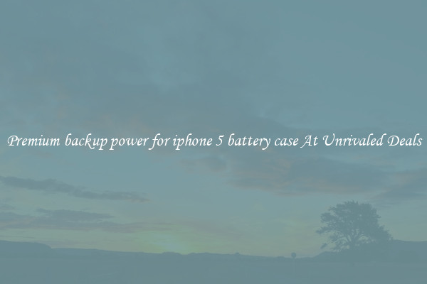 Premium backup power for iphone 5 battery case At Unrivaled Deals
