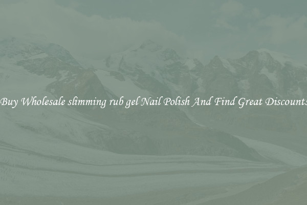 Buy Wholesale slimming rub gel Nail Polish And Find Great Discounts
