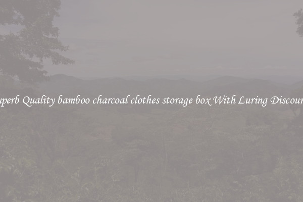 Superb Quality bamboo charcoal clothes storage box With Luring Discounts