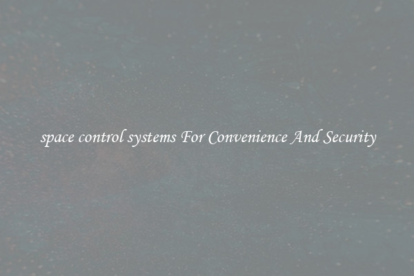 space control systems For Convenience And Security