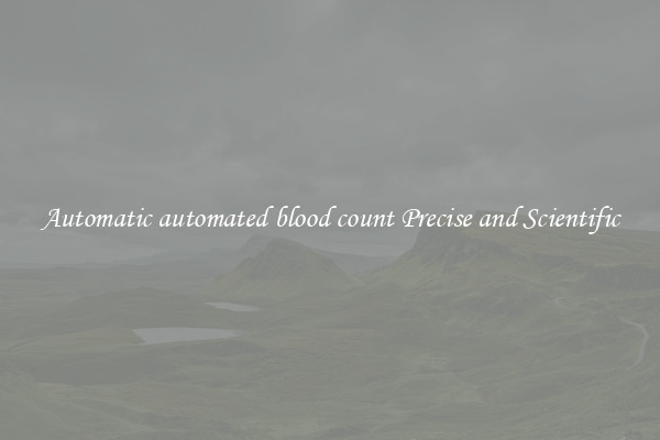 Automatic automated blood count Precise and Scientific