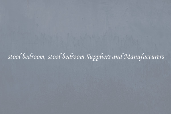 stool bedroom, stool bedroom Suppliers and Manufacturers
