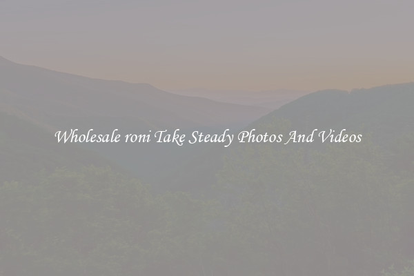 Wholesale roni Take Steady Photos And Videos