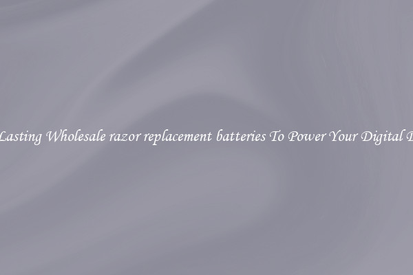 Long Lasting Wholesale razor replacement batteries To Power Your Digital Devices