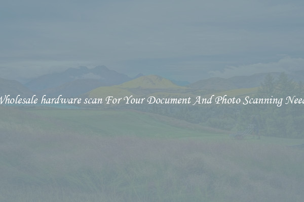 Wholesale hardware scan For Your Document And Photo Scanning Needs