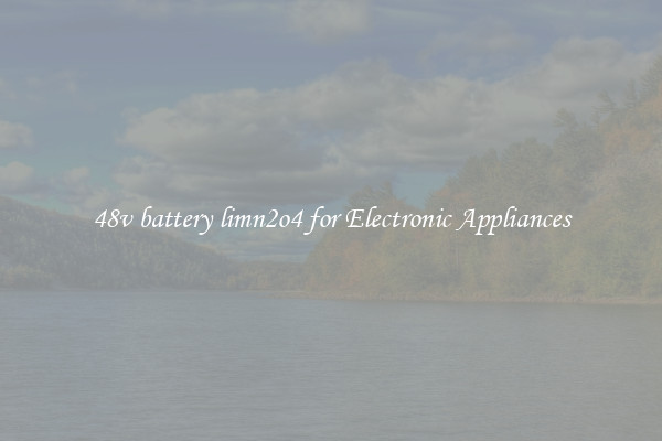 48v battery limn2o4 for Electronic Appliances