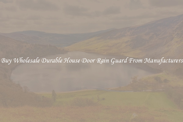Buy Wholesale Durable House Door Rain Guard From Manufacturers