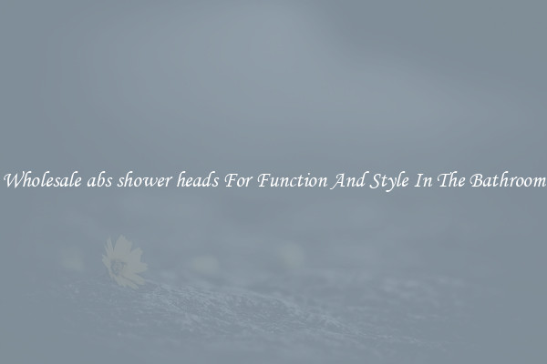 Wholesale abs shower heads For Function And Style In The Bathroom