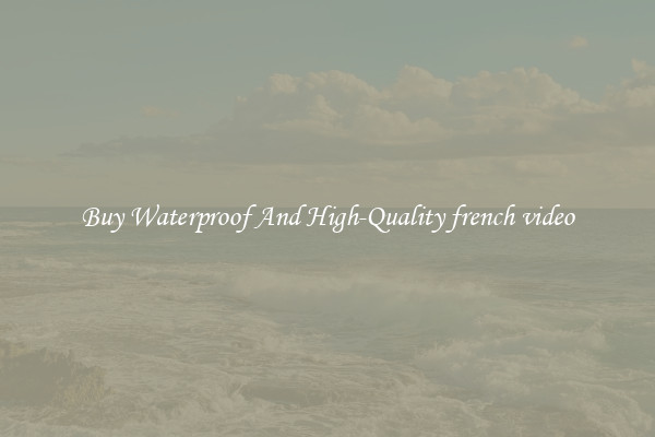 Buy Waterproof And High-Quality french video