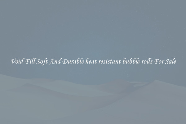 Void-Fill Soft And Durable heat resistant bubble rolls For Sale