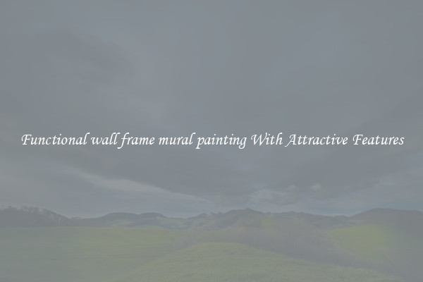 Functional wall frame mural painting With Attractive Features