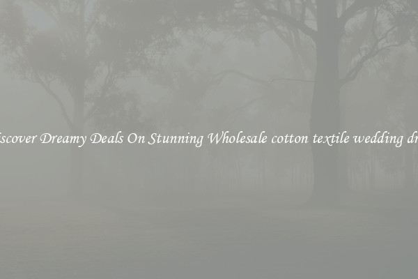 Discover Dreamy Deals On Stunning Wholesale cotton textile wedding dress
