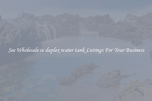 See Wholesale ce duplex water tank Listings For Your Business