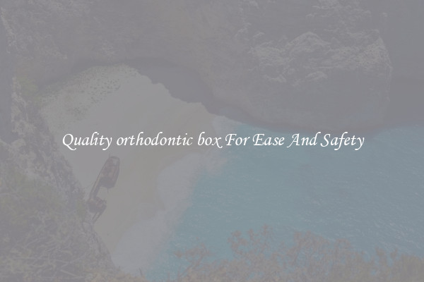 Quality orthodontic box For Ease And Safety