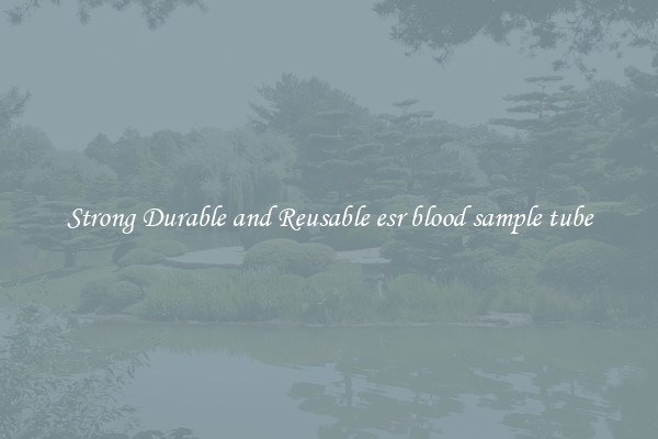 Strong Durable and Reusable esr blood sample tube