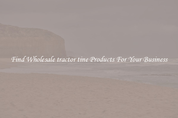 Find Wholesale tractor tine Products For Your Business
