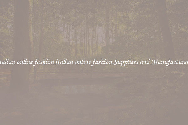 italian online fashion italian online fashion Suppliers and Manufacturers