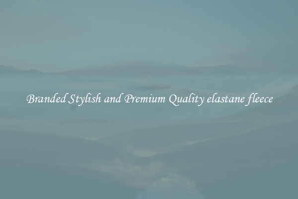 Branded Stylish and Premium Quality elastane fleece