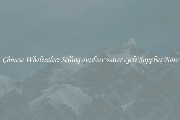 Chinese Wholesalers Selling outdoor water cycle Supplies Now