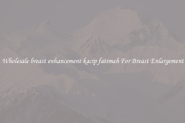 Wholesale breast enhancement kacip fatimah For Breast Enlargement
