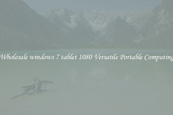 Wholesale windows 7 tablet 1080 Versatile Portable Computing