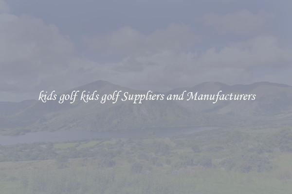 kids golf kids golf Suppliers and Manufacturers
