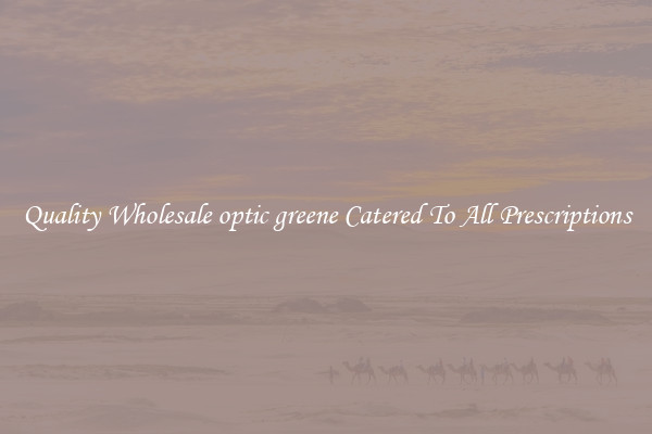 Quality Wholesale optic greene Catered To All Prescriptions