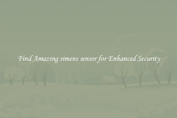 Find Amazing simens sensor for Enhanced Security