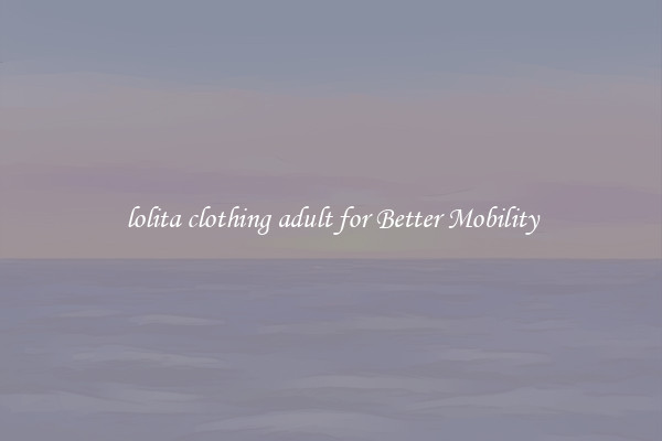 lolita clothing adult for Better Mobility