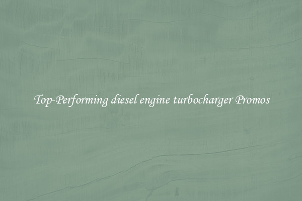 Top-Performing diesel engine turbocharger Promos