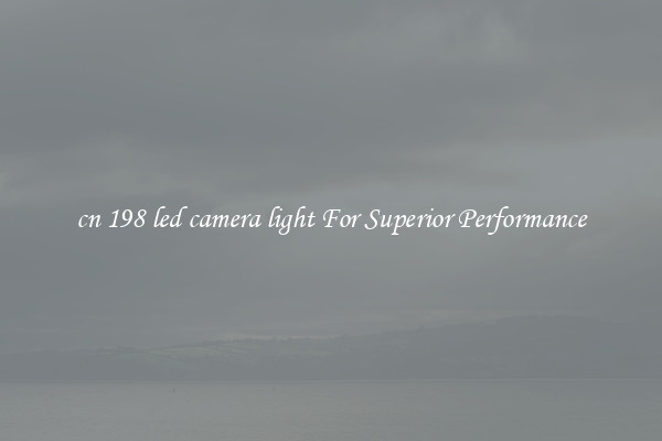 cn 198 led camera light For Superior Performance