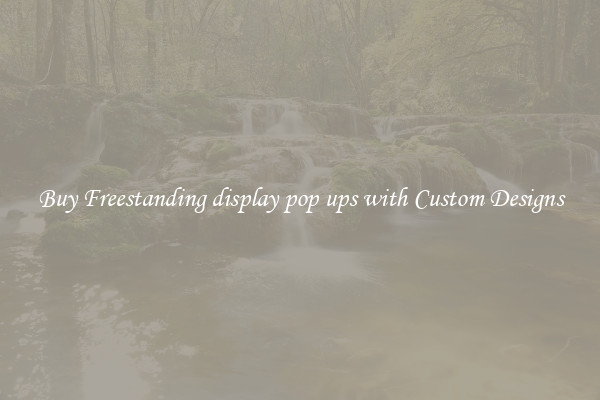 Buy Freestanding display pop ups with Custom Designs