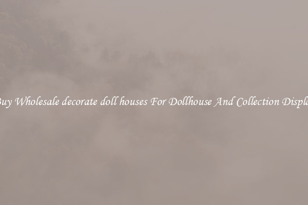 Buy Wholesale decorate doll houses For Dollhouse And Collection Display