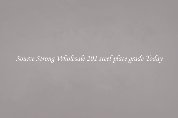 Source Strong Wholesale 201 steel plate grade Today